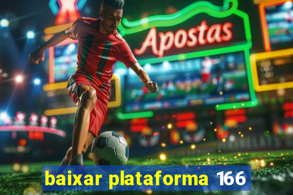 baixar plataforma 166